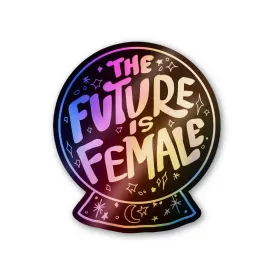 Future is female Holographic Stickers