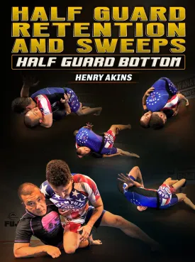 Half Guard Retention and Sweeps: Half Guard Bottom by Professor Henry Akins